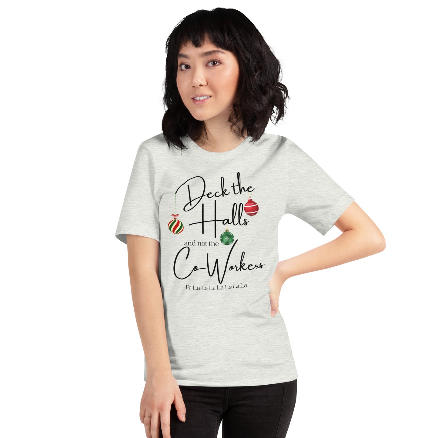 Deck the Halls and not the Co-Workers unisex t-shirt