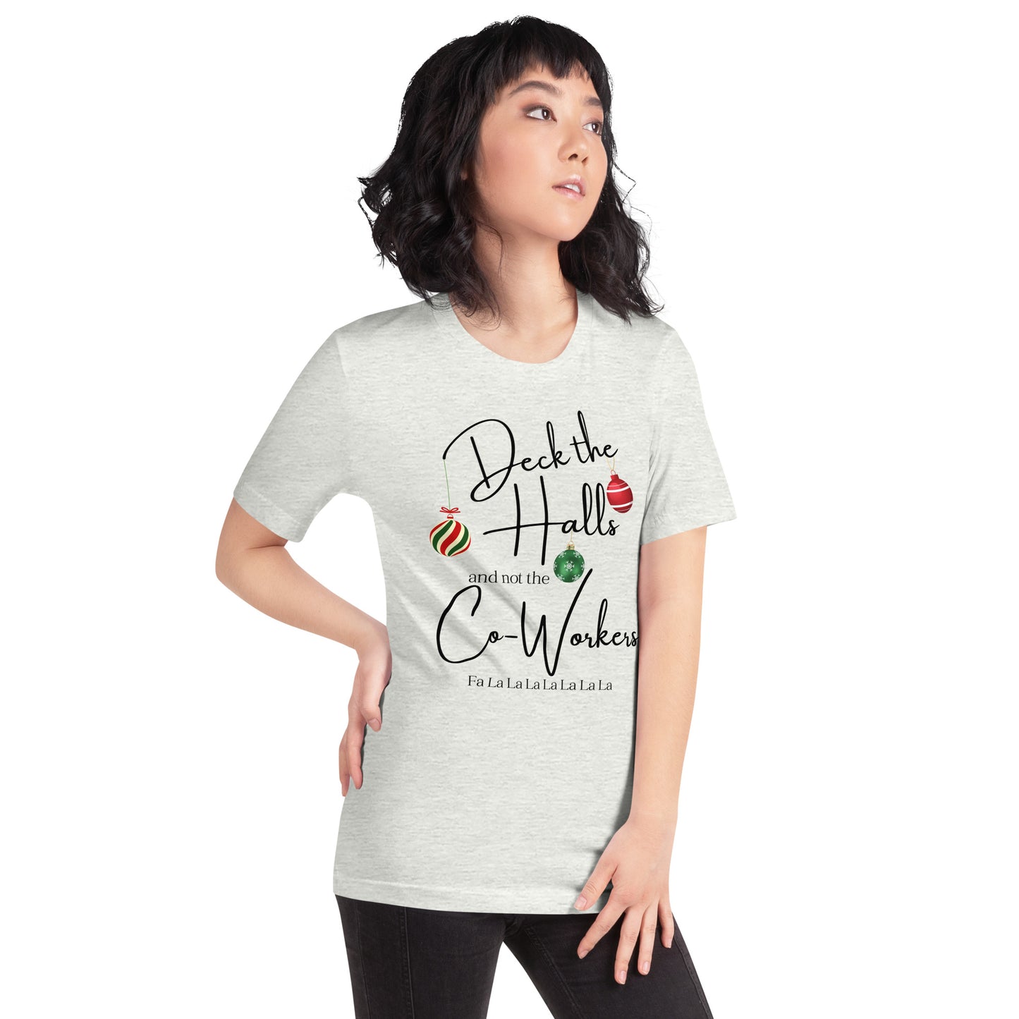 Deck the Halls and not the Co-Workers unisex t-shirt