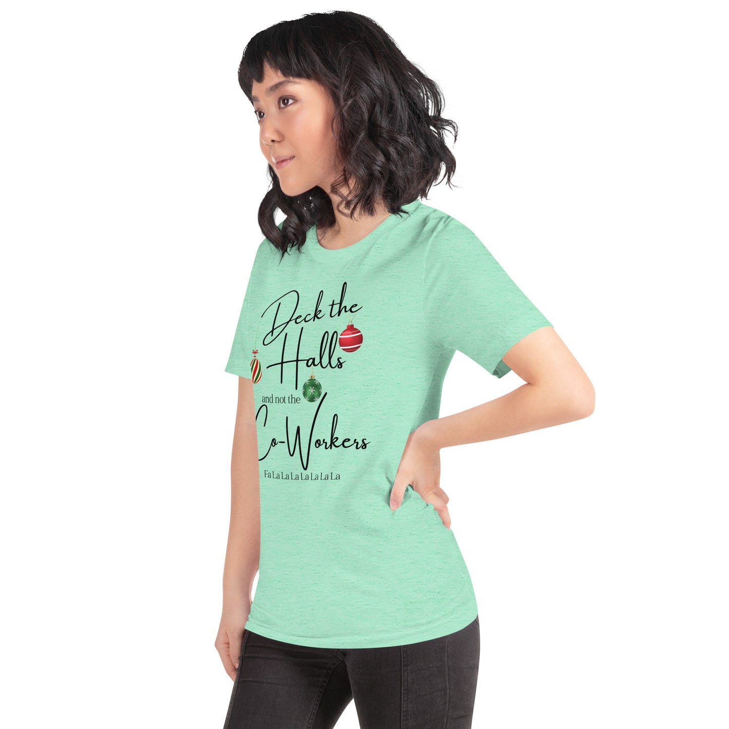 Deck the Halls and not the Co-Workers unisex t-shirt