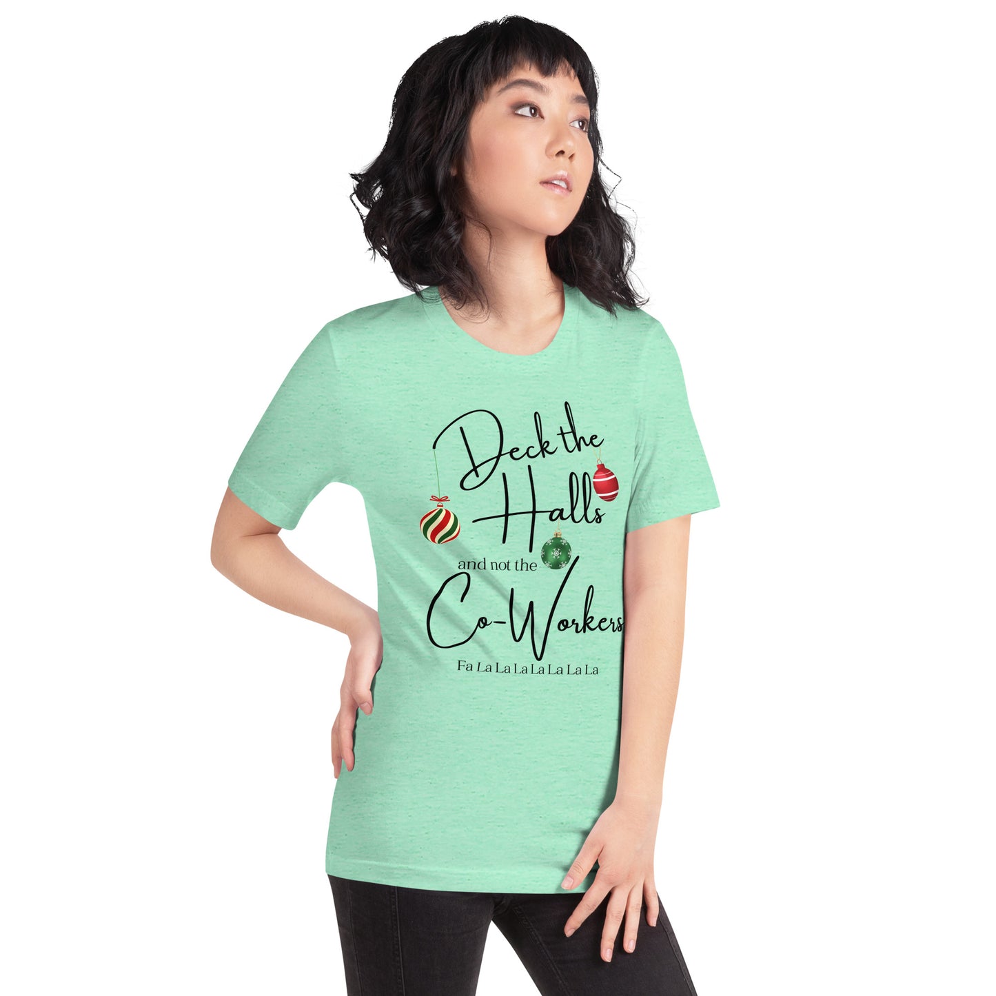 Deck the Halls and not the Co-Workers unisex t-shirt