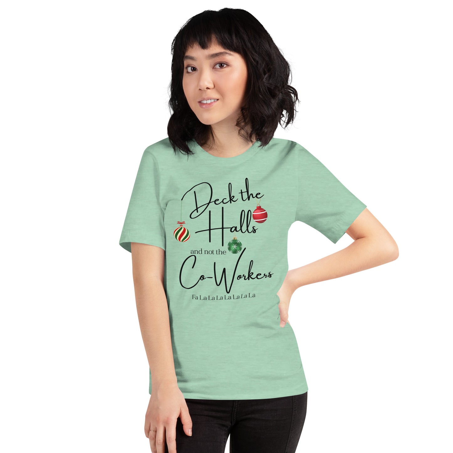 Deck the Halls and not the Co-Workers unisex t-shirt