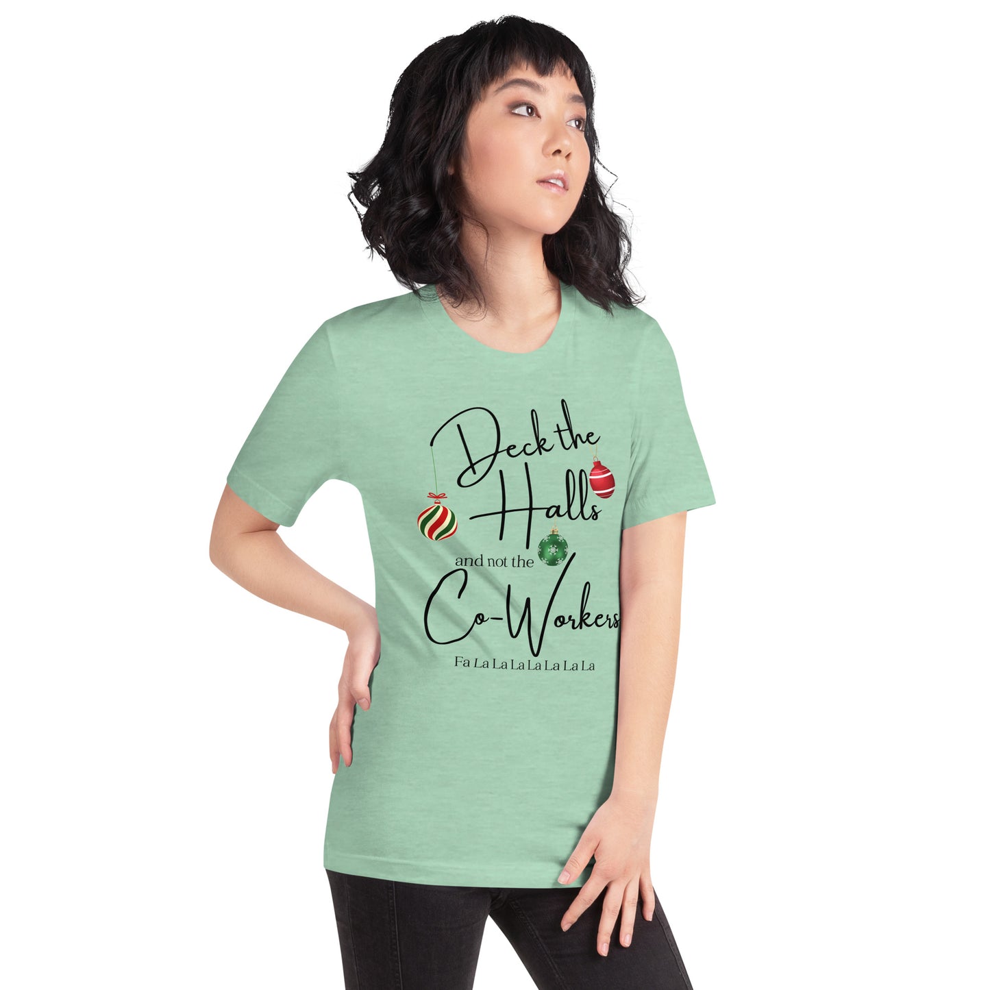 Deck the Halls and not the Co-Workers unisex t-shirt