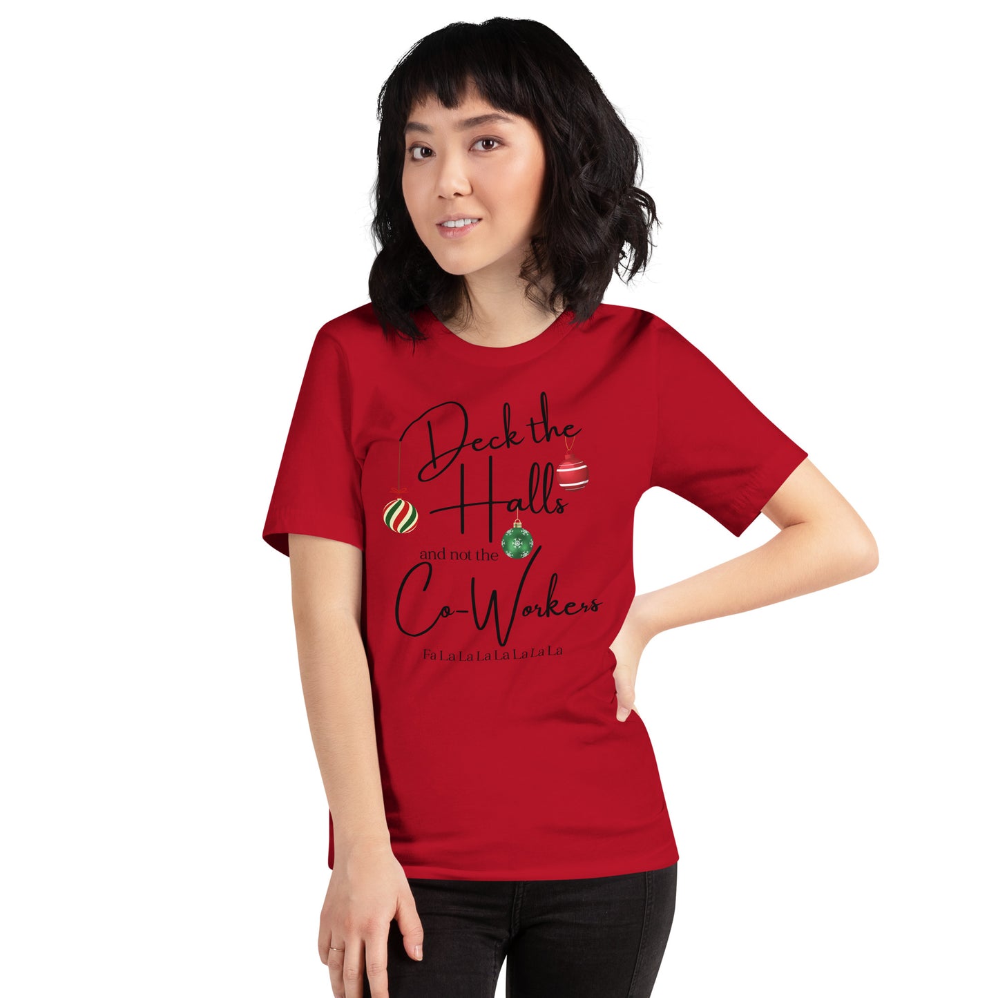 Deck the Halls and not the Co-Workers unisex t-shirt