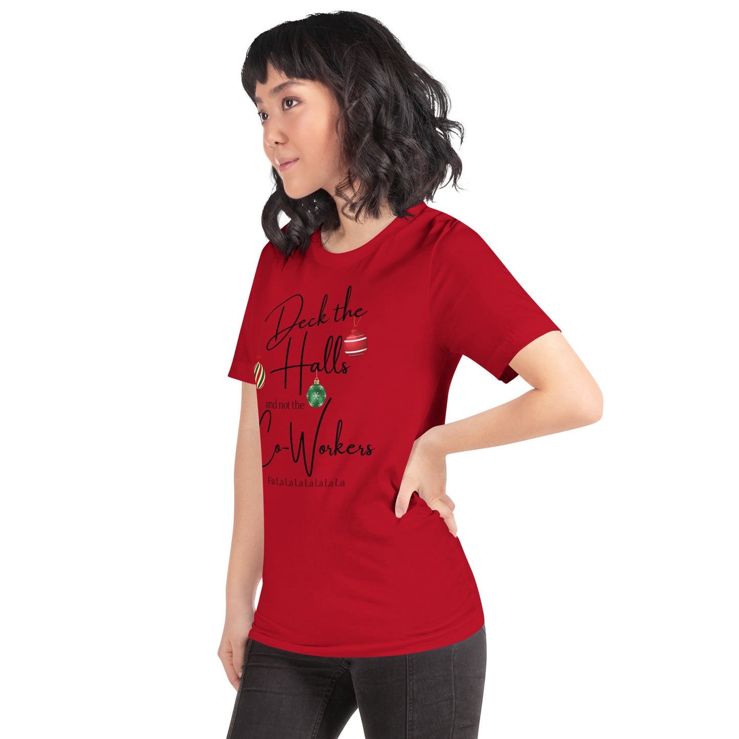 Deck the Halls and not the Co-Workers unisex t-shirt