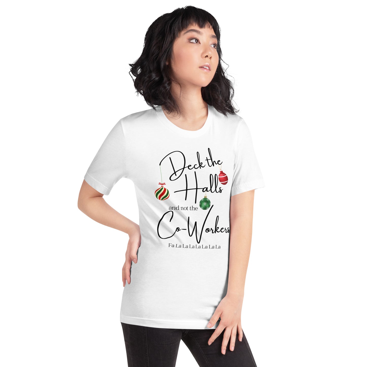 Deck the Halls and not the Co-Workers unisex t-shirt